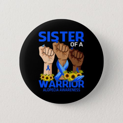 Sister Of A Warrior Alopecia Awareness Sunflower  Button