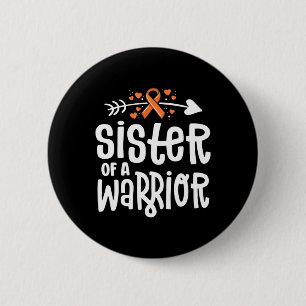 Sister Of A Warrior Orange Family Leukemia Cancer Button