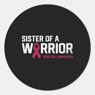 Sister Of A Warrior Sickle Cell Anemia Awareness R Classic Round Sticker