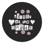 Sister of Bride White on Black Classic Round Sticker