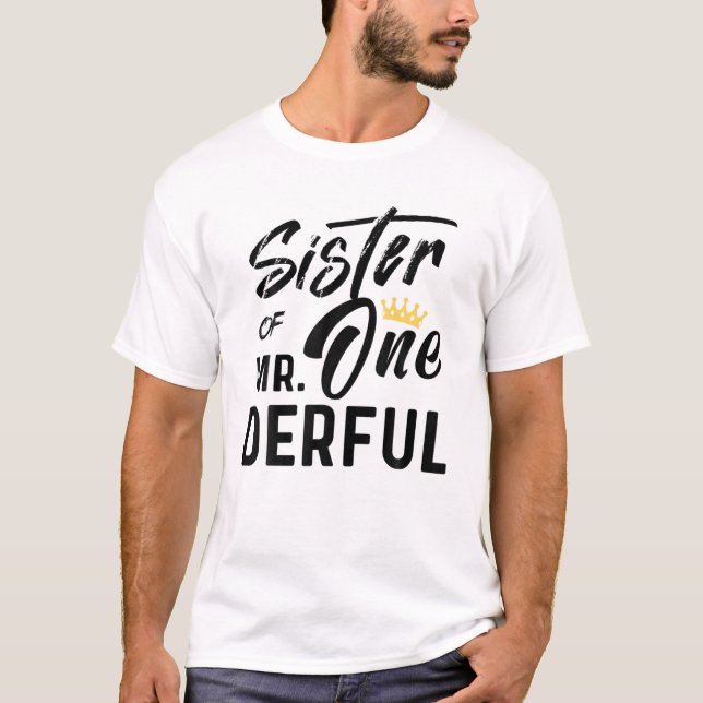 Sister Of Mr 1St Birthday Onederful Onederful Matc T-Shirt (Front)