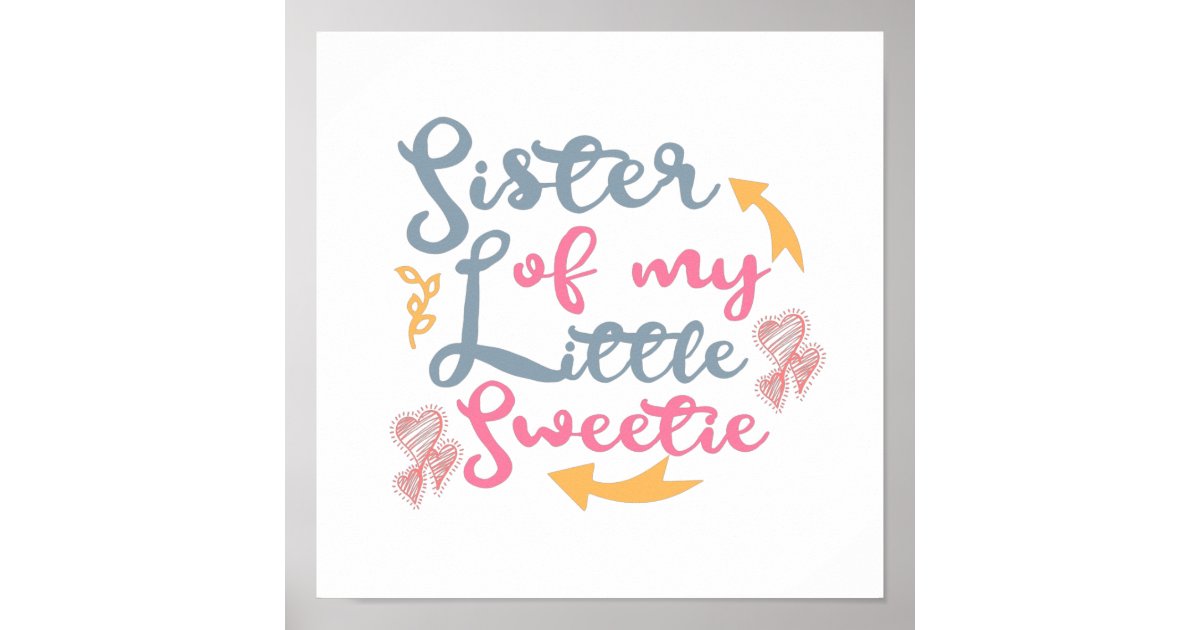 Sister of my little sweetie sweetheart poster Zazzle