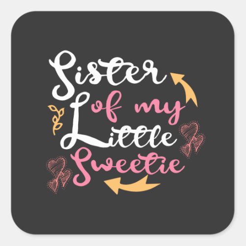 Sister of my little sweetie sweetheart square sticker