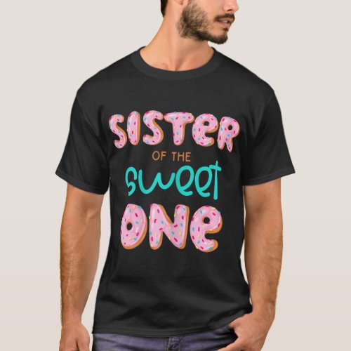 Sister of Sweet One 1st First Birthday Matching Fa T_Shirt