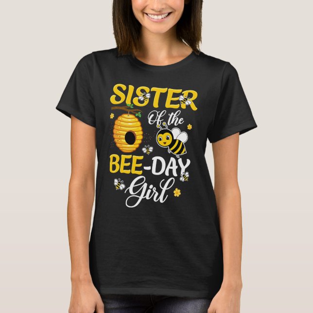 Sister Of The Bee Day Girl  Hive Party Matching Mo T-Shirt (Front)