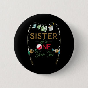 Sister Of The Big One Fishing Boy 1rst Birthday Of Button