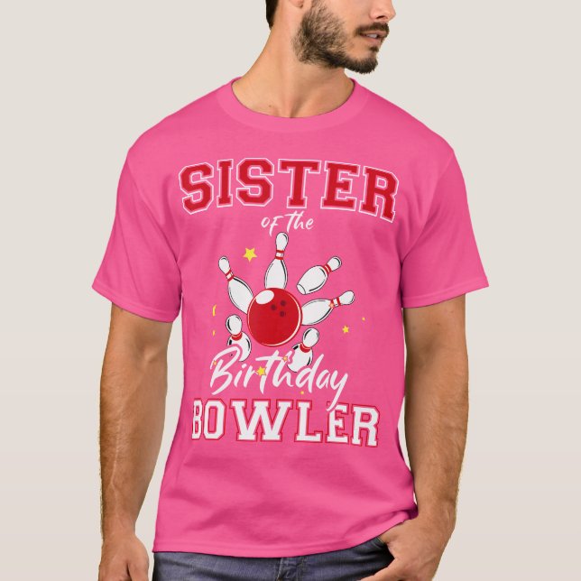 Sister Of The Birthday Bowler Bday Bowling Party C T-Shirt (Front)