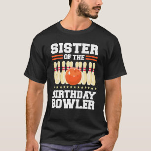 Sister Of The Birthday Bowler Bday Bowling Party C T-Shirt