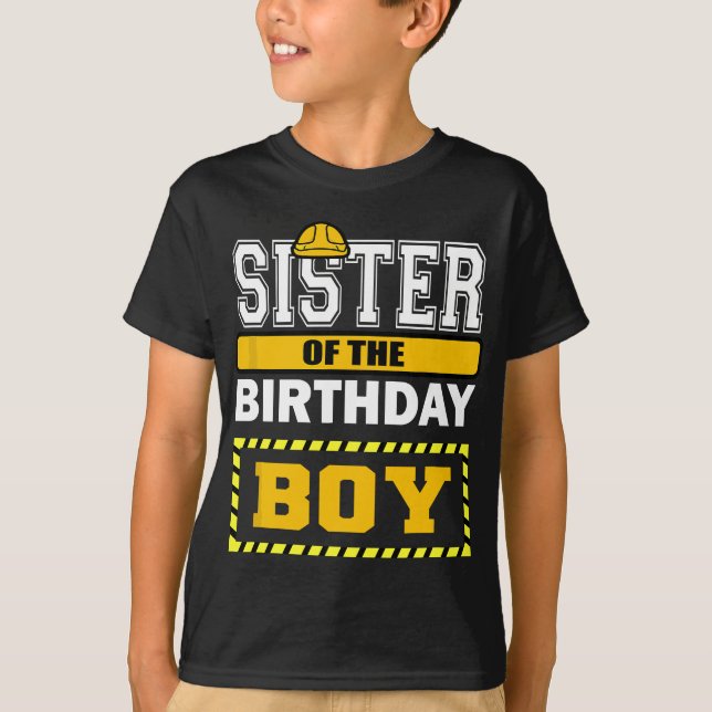 Sister Of The Birthday Boy Construction Worker Par T-Shirt (Front)