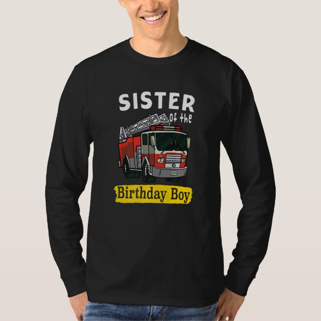 Sister Of The Birthday Boy Fireman Firefighter Bda T-Shirt (Front)