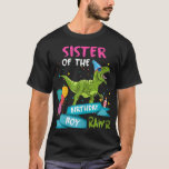 Sister of the Birthday Boy Funny Dinosaur Kids Bir T-Shirt<br><div class="desc">Hope you like it 3</div>