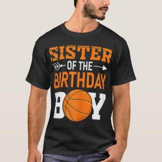 Sister Of The Birthday Boy Matching Basketball Bir T-Shirt
