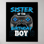 Sister of the Birthday Boy Matching Family Video Poster<br><div class="desc">Sister of the Birthday Boy Matching Family Video Game Party Gift. Perfect gift for your dad,  mom,  papa,  men,  women,  friend and family members on Thanksgiving Day,  Christmas Day,  Mothers Day,  Fathers Day,  4th of July,  1776 Independent day,  Veterans Day,  Halloween Day,  Patrick's Day</div>