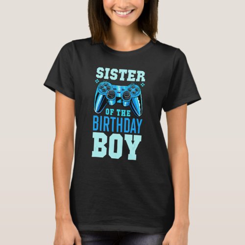 Sister Of The Birthday Boy Matching Video Gamer Bi T_Shirt