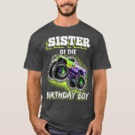 Sister Of The Birthday Boy Monster Truck Birthday T-Shirt<br><div class="desc">Sister Of The Birthday Boy Monster Truck Birthday Gift 2572 .</div>