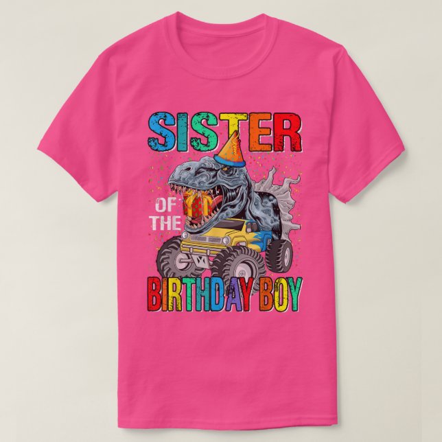 Sister Of The Birthday Boy Monster Truck Dinosaur  T-Shirt (Design Front)