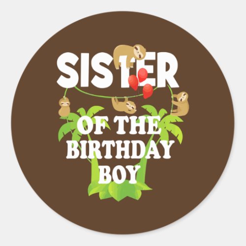 Sister Of The Birthday Boy Sloth Kid B Day Party Classic Round Sticker
