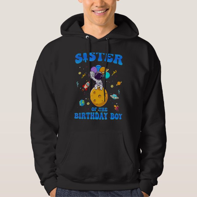 Sister Of The Birthday Boy Space Astronaut Birthda Hoodie (Front)