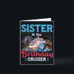 Sister Of The Birthday Cruiser Funny Cruise Birthd Card<br><div class="desc">Sister Of The Birthday Cruiser Funny Cruise Birthday Gifts</div>
