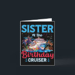 Sister Of The Birthday Cruiser Funny Cruise Birthd Card<br><div class="desc">Sister Of The Birthday Cruiser Funny Cruise Birthday Gifts</div>