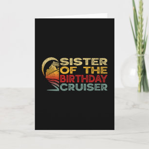 Sister Of The Birthday Cruiser Funny Cruise Vacati Card