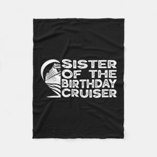 Sister Of The Birthday Cruiser Funny Cruise Vacati Fleece Blanket