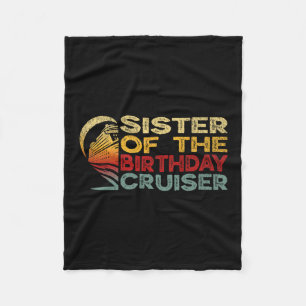 Sister Of The Birthday Cruiser Funny Cruise Vacati Fleece Blanket