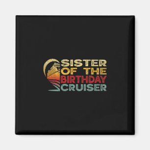 Sister Of The Birthday Cruiser Funny Cruise Vacati Magnet