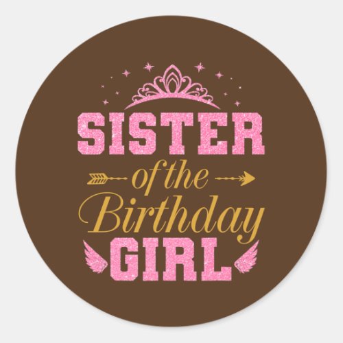 Sister Of The Birthday Girl Cute Party Birthday Classic Round Sticker