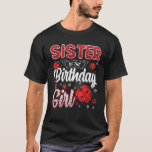Sister Of The Birthday Girl Family Ladybug Birthda T-Shirt