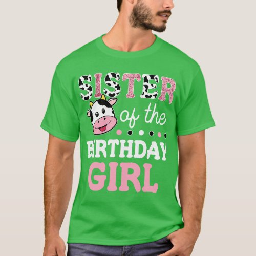 Sister of The Birthday Girl  Farm Cow Sister 1st   T_Shirt