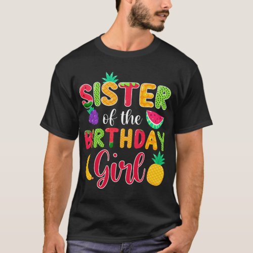 Sister Of The Birthday Girl  Fruity Theme Mommy Pa T_Shirt