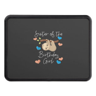 Sister of the Birthday Girls Sloth B-Day Party T-S Hitch Cover