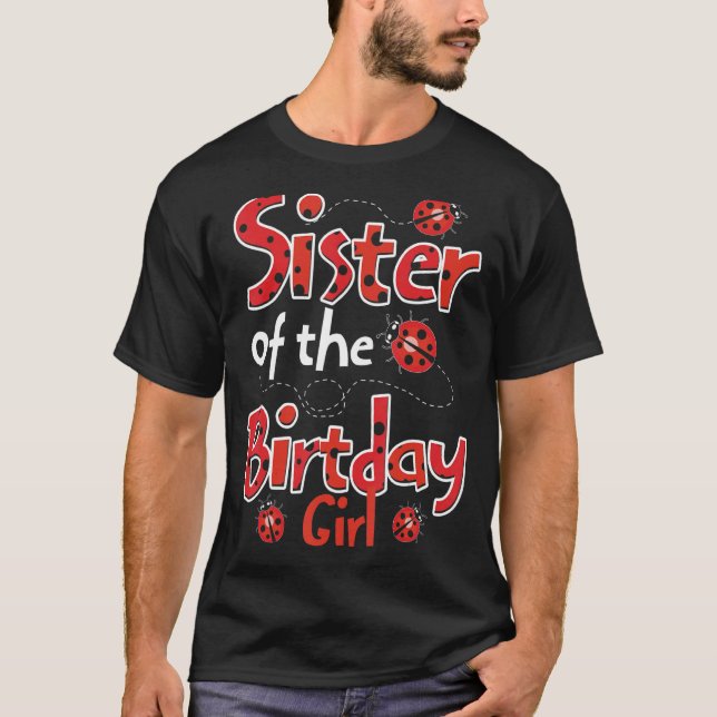 Sister Of The Birthday Lady Ladybug Entomology Lad T-Shirt (Front)