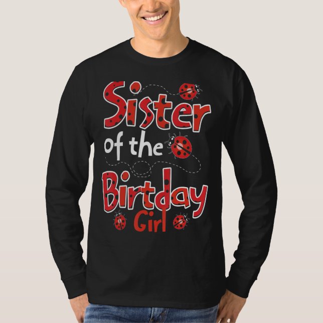 Sister Of The Birthday Lady Ladybug Entomology Lad T-Shirt (Front)