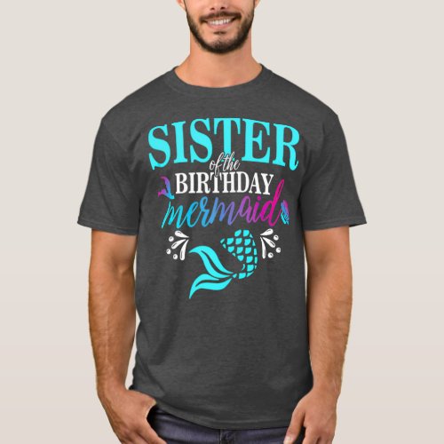 Sister Of The Birthday Mermaid Matching Family 4 T_Shirt