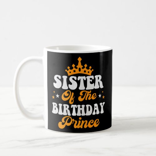 Sister Of The Birthday Prince Boy Brothers Family  Coffee Mug