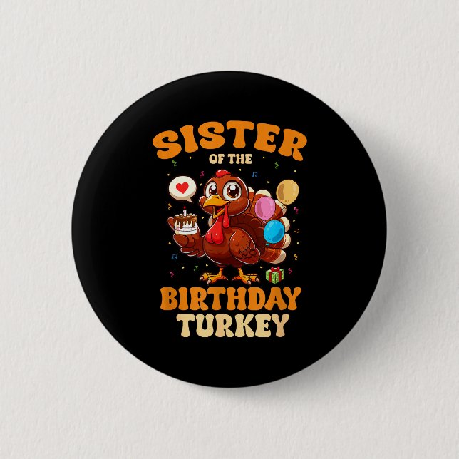 Sister Of The Birthday Turkey Family 1st Birthday  Button (Front)