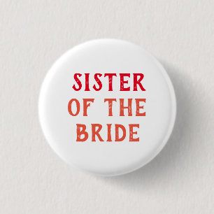 SISTER OF THE BRIDE BADGE FOR WEDDING custom  Button