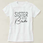 Sister of The Bride - Cute Family Wedding T-Shirt<br><div class="desc">Embrace your important role in style with our 'Sister of The Bride' T-shirt, a perfect addition to our Matching Family Wedding collection. Designed with love and care, it's a symbol of your pride and joy on this unforgettable day. Explore various designs such as 'Father of the Bride', 'Mother of the...</div>