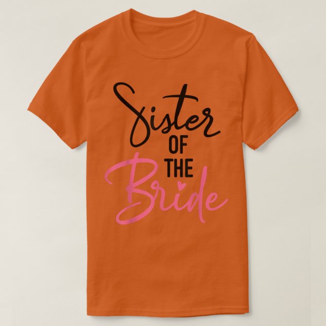 Sister Of The Bride Funny Wedding Party Matching  T-Shirt (Design Front)