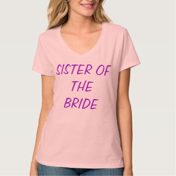 Sister Of The Bride Tee Shirt by CREATIVEWEDDING at Zazzle