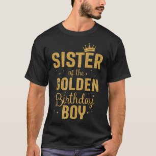 Sister Of The Golden Birthday Boy Family Matching T-Shirt