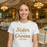 Sister of the Groom Custom T-Shirt<br><div class="desc">Sister of the Groom</div>