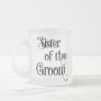Sister of the Groom Frosted Glass Coffee Mug