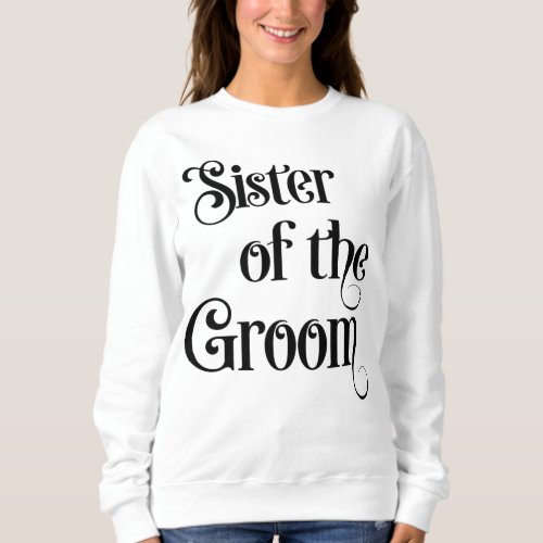Sister of the Groom Sweatshirt