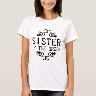 sister of the groom t shirt