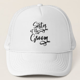 Sister of the Groom Trucker Hat