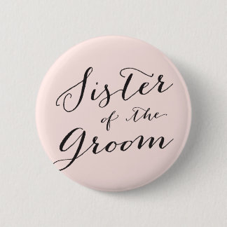 Sister of the Groom Wedding Bridal Party Button
