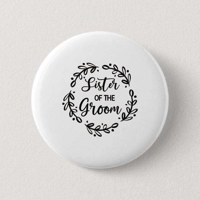 Sister Of The Groom Wedding Day Groom Party Sis  Button (Front)